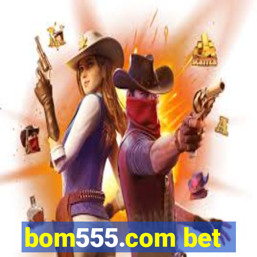 bom555.com bet